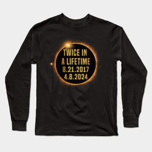 Twice In A Lifetime Solar Eclipse funny 2024 Total Eclipse Long Sleeve T-Shirt